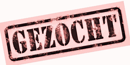 GEZOCHT -- GEZOCHT -- GEZOCHT